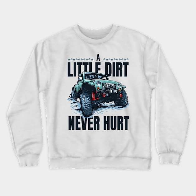 A little dirt never hurt - Off road quote Crewneck Sweatshirt by Teefold